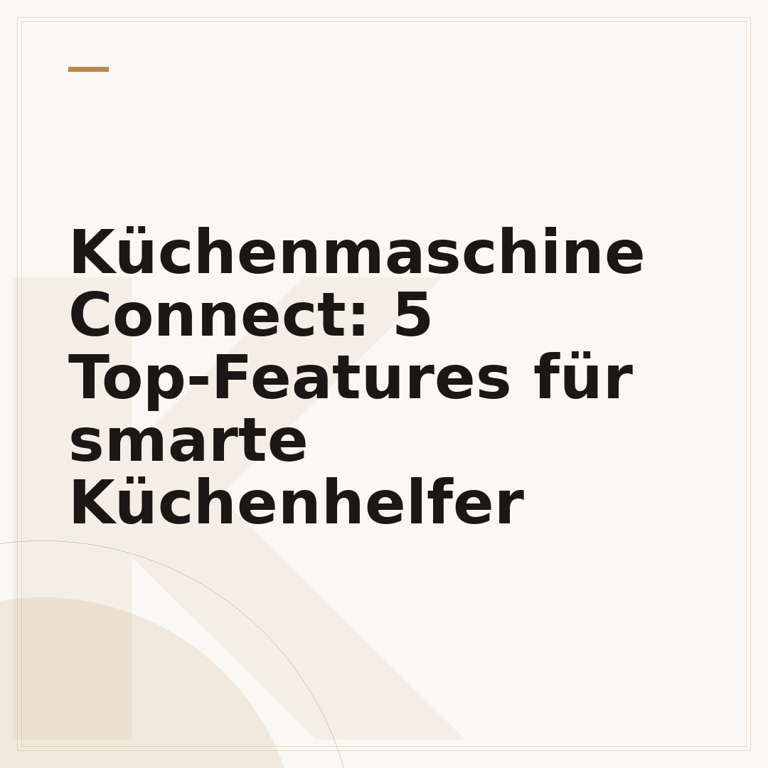Küchenmaschine Connect: 5 Top-Features für smarte Küchenhelfer