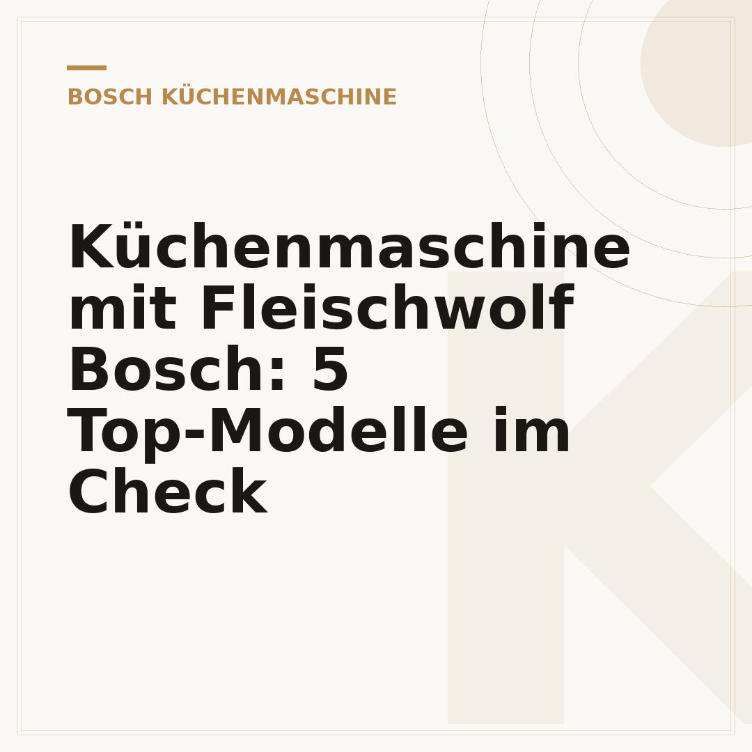 Küchenmaschine mit Fleischwolf Bosch: 5 Top-Modelle im Check