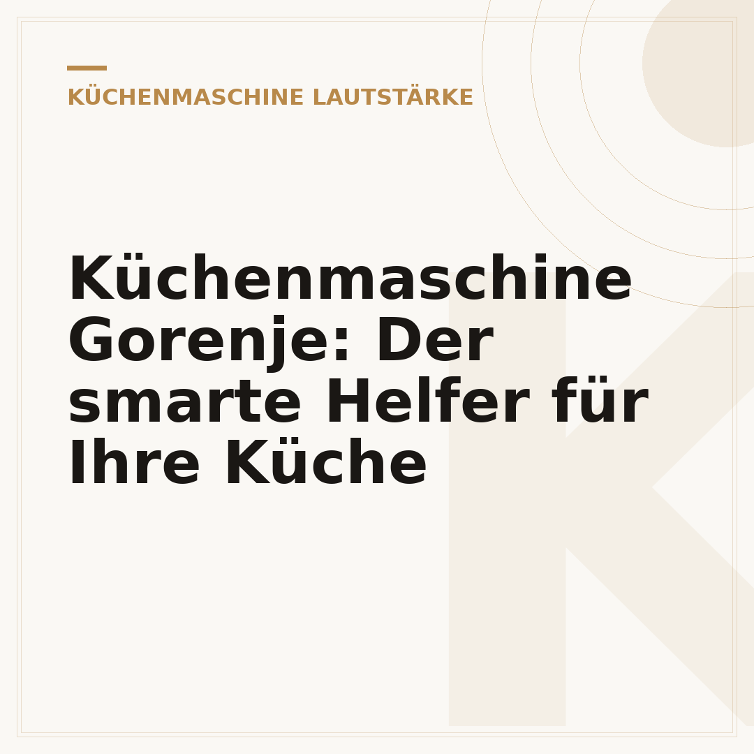 Küchenmaschine Gorenje: Der smarte Helfer für Ihre Küche