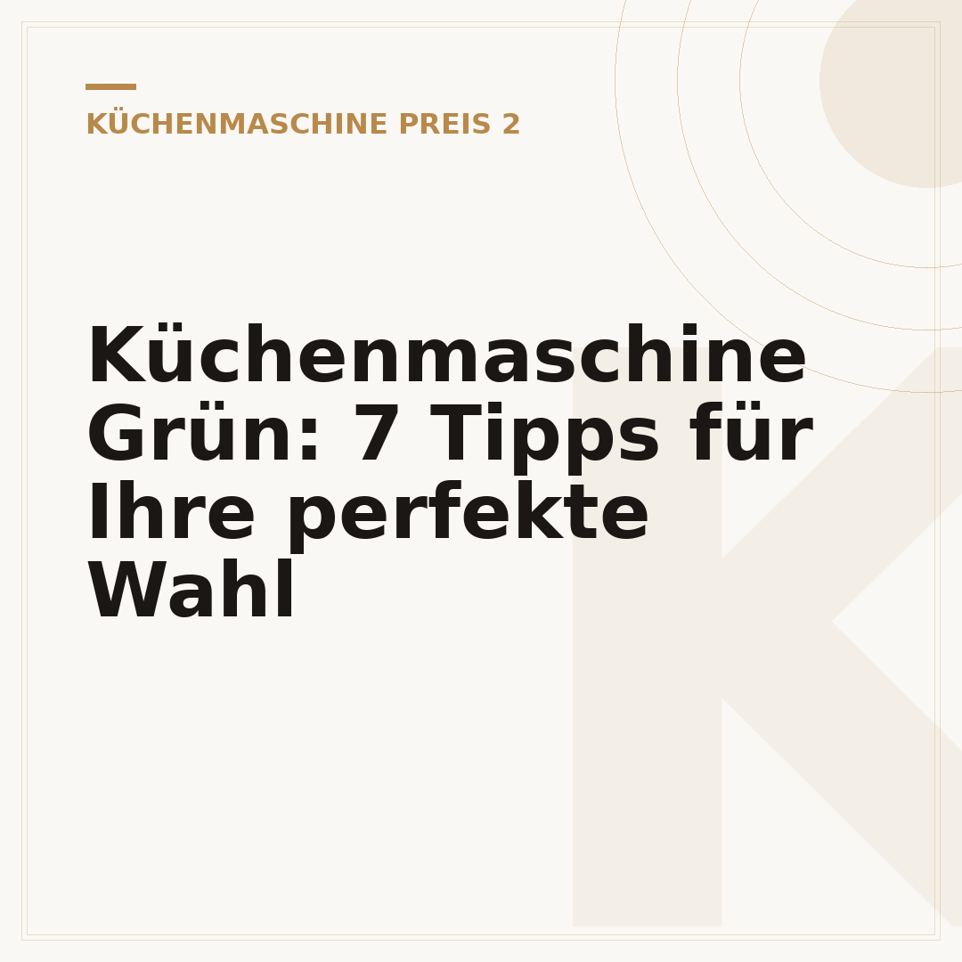 Küchenmaschine Grün: 7 Tipps für Ihre perfekte Wahl