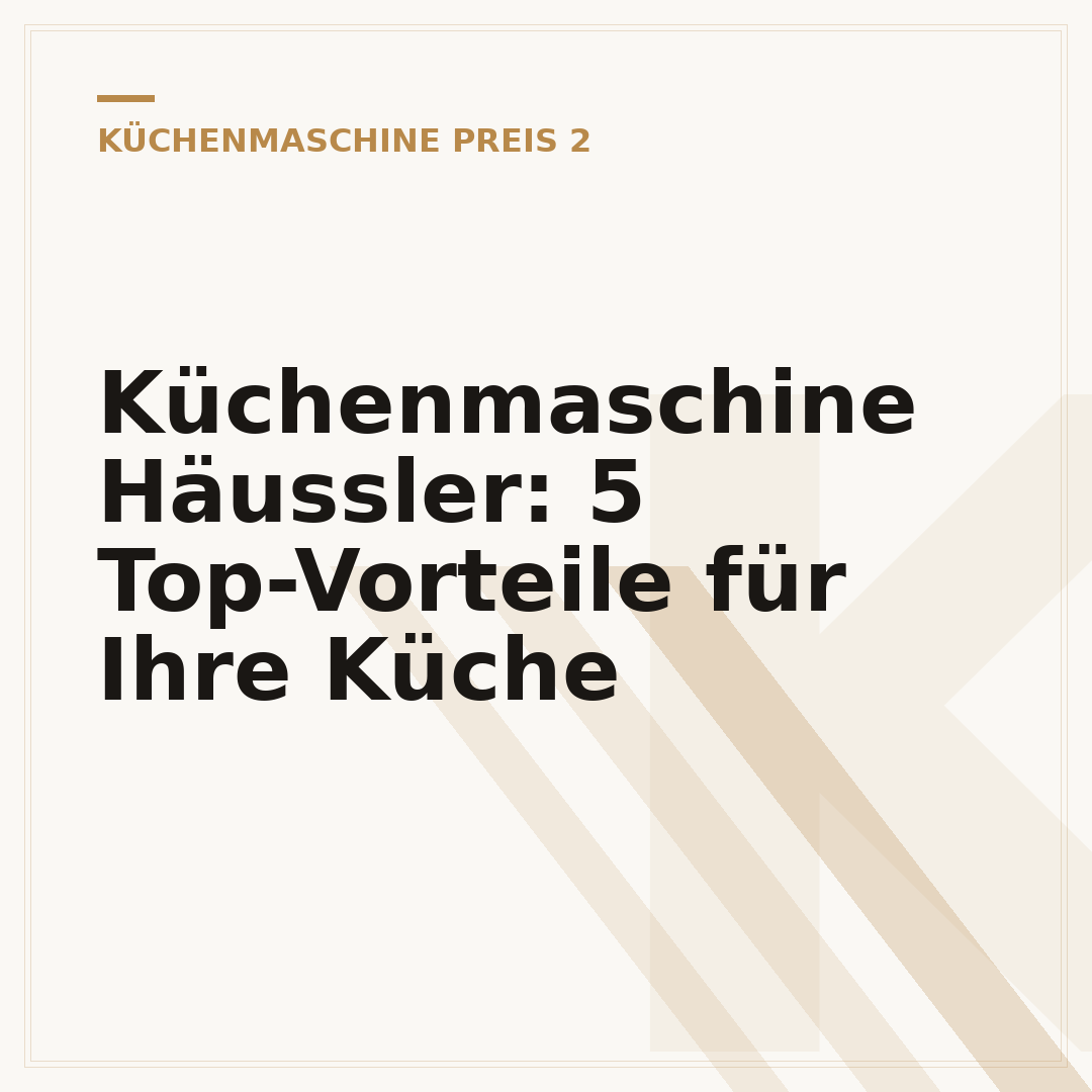 Küchenmaschine Häussler: 5 Top-Vorteile für Ihre Küche