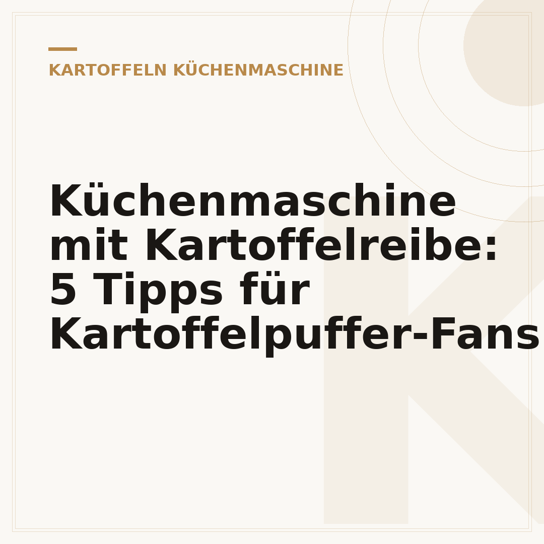 Küchenmaschine mit Kartoffelreibe: 5 Tipps für Kartoffelpuffer-Fans
