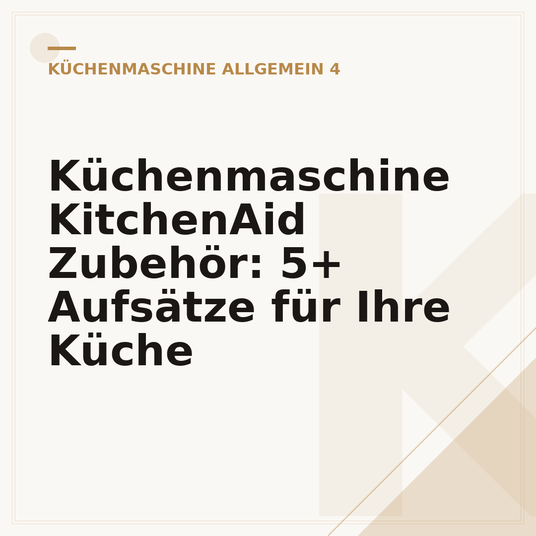 Küchenmaschine KitchenAid Zubehör: 5+ Aufsätze für Ihre Küche