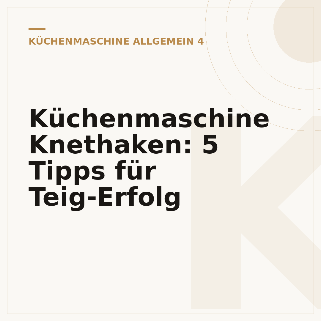 Küchenmaschine Knethaken: 5 Tipps für Teig-Erfolg