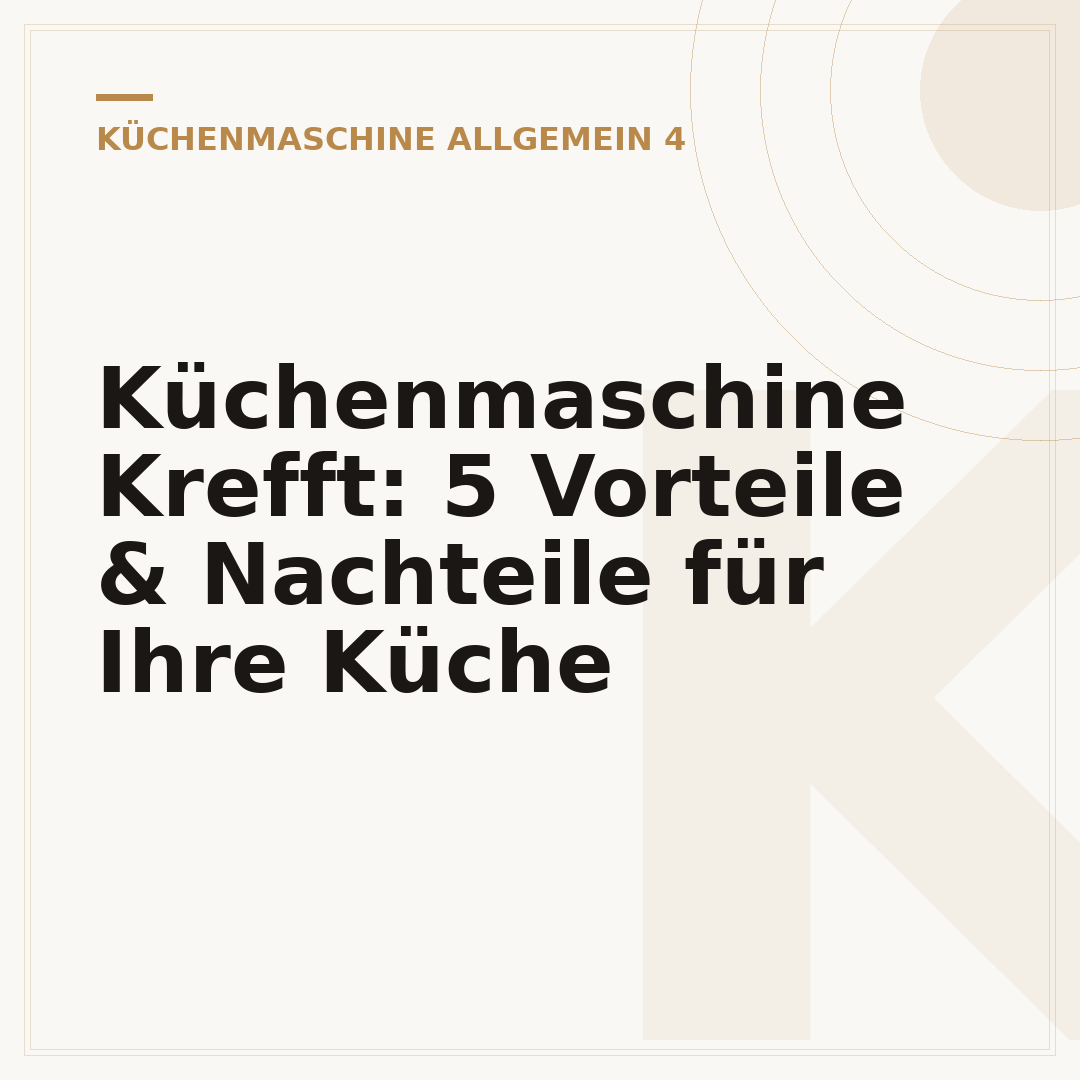Küchenmaschine Krefft: 5 Vorteile & Nachteile für Ihre Küche