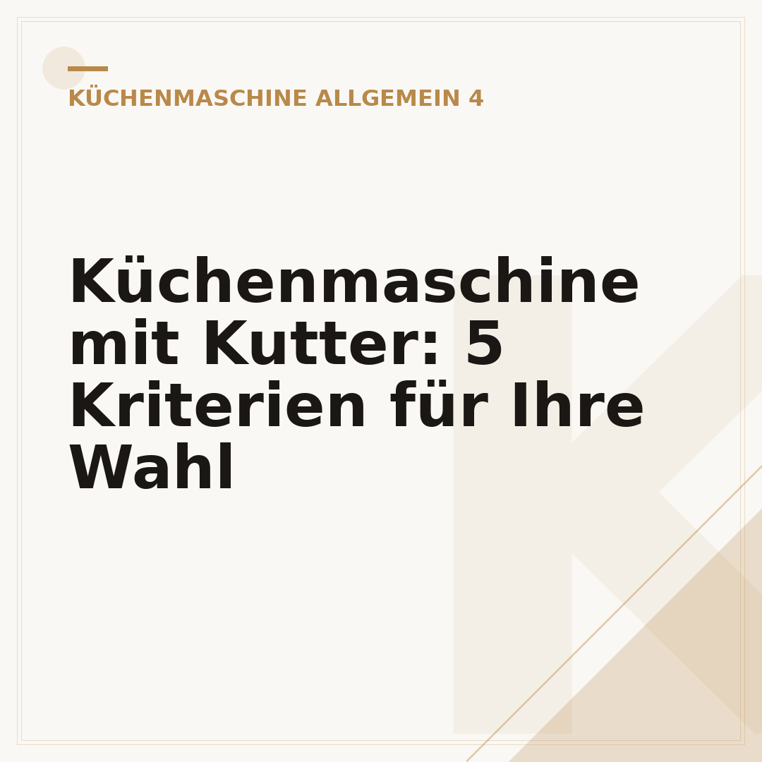 Küchenmaschine mit Kutter: 5 Kriterien für Ihre Wahl