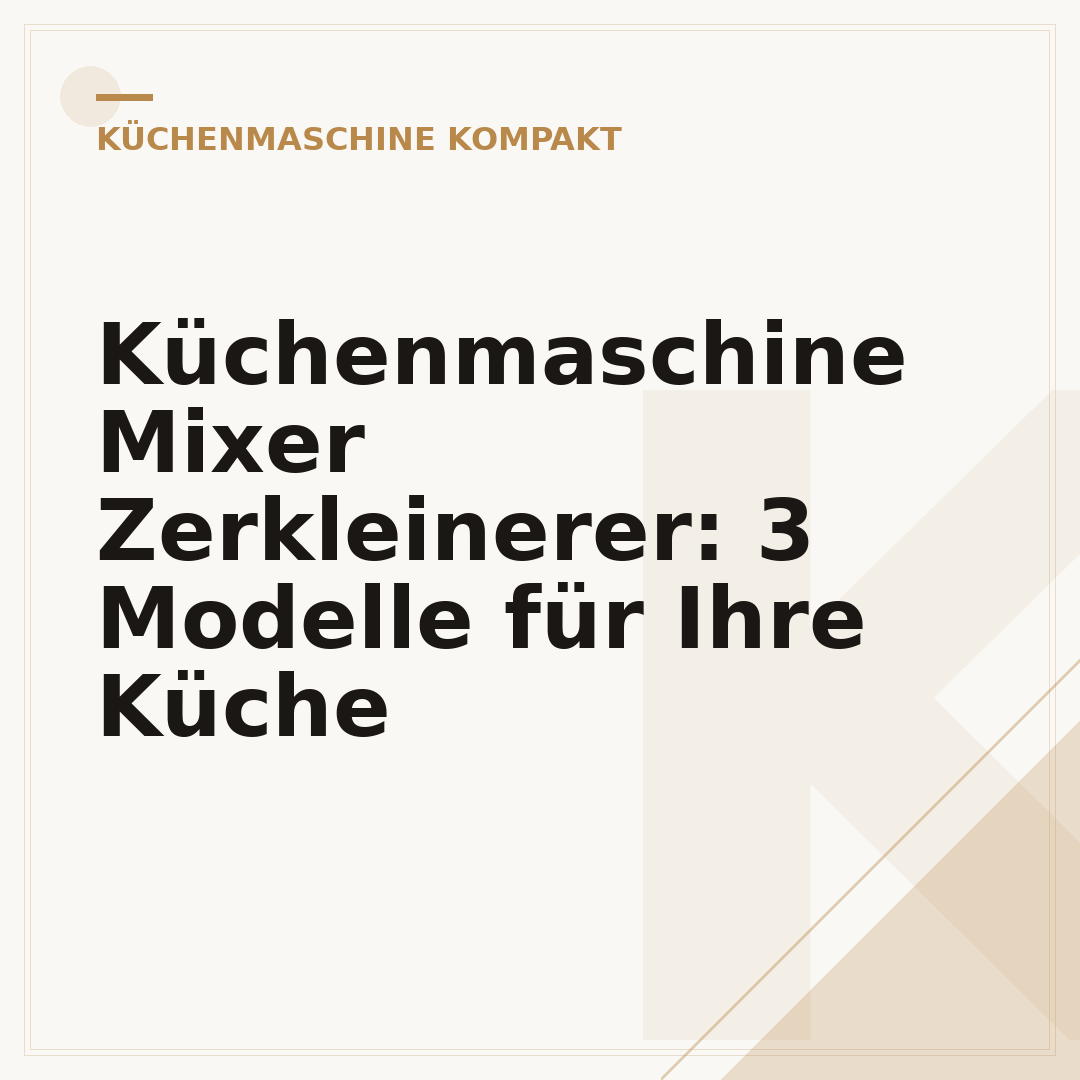 Küchenmaschine Mixer Zerkleinerer: 3 Modelle für Ihre Küche