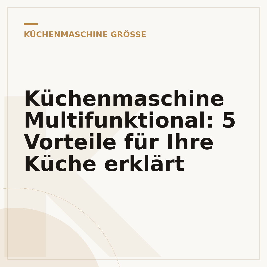 Küchenmaschine Multifunktional: 5 Vorteile für Ihre Küche erklärt