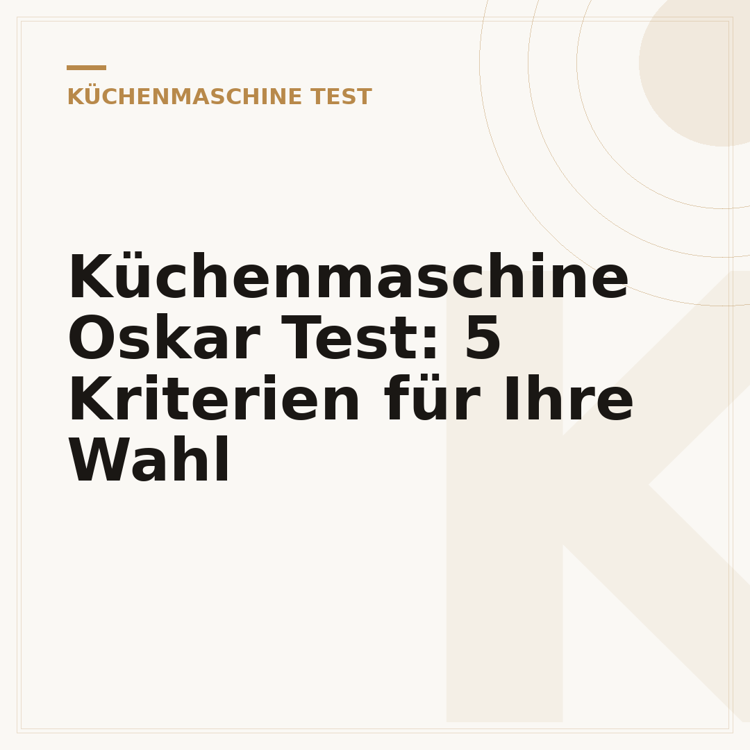 Küchenmaschine Oskar Test: 5 Kriterien für Ihre Wahl