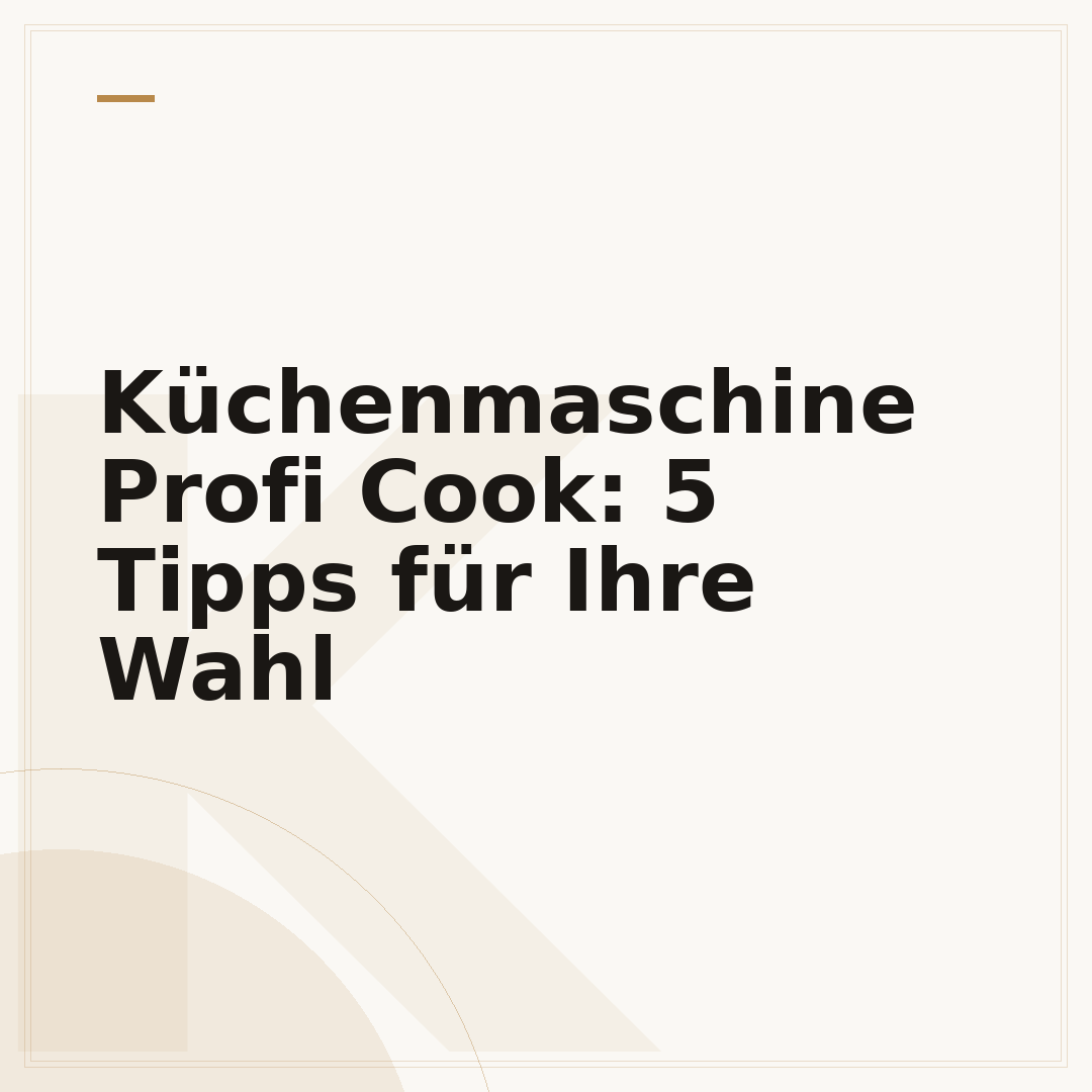 Küchenmaschine Profi Cook: 5 Tipps für Ihre Wahl