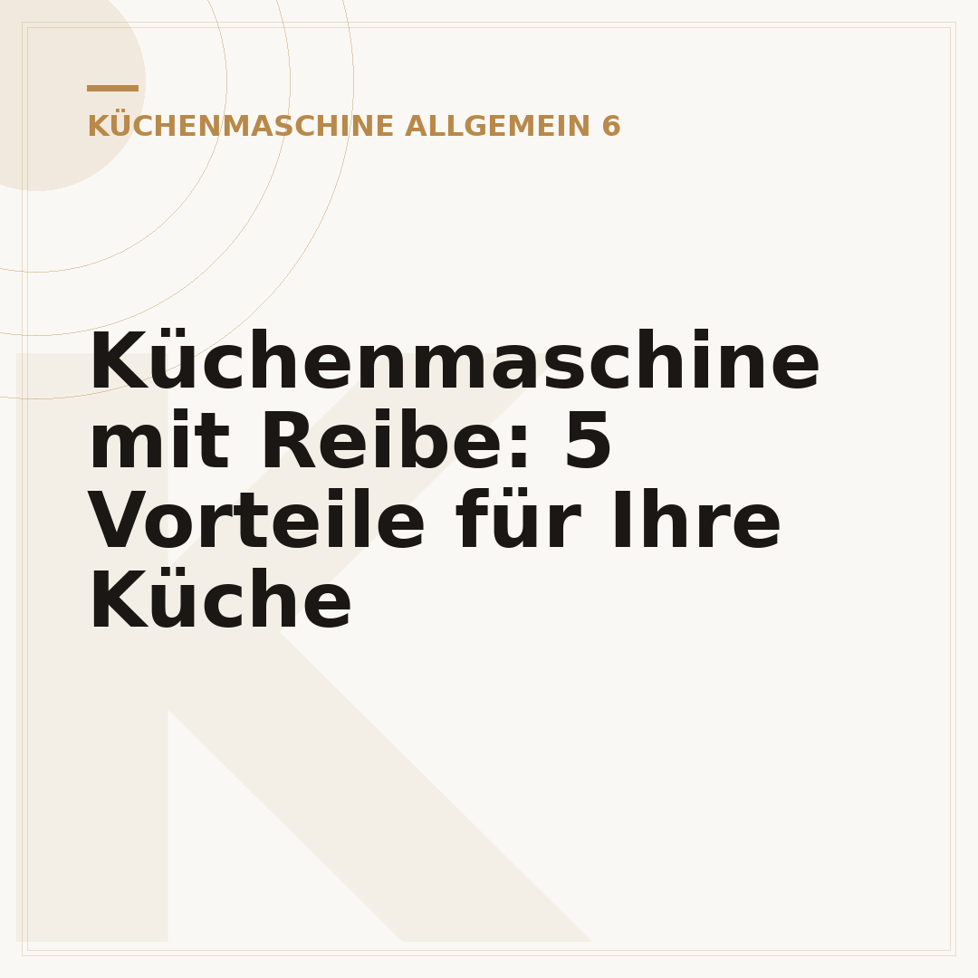 Küchenmaschine mit Reibe: 5 Vorteile für Ihre Küche