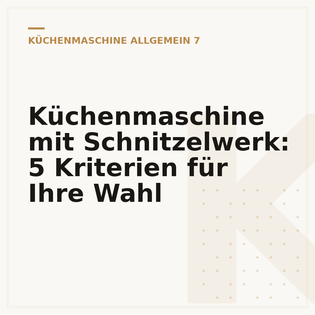Küchenmaschine mit Schnitzelwerk: 5 Kriterien für Ihre Wahl