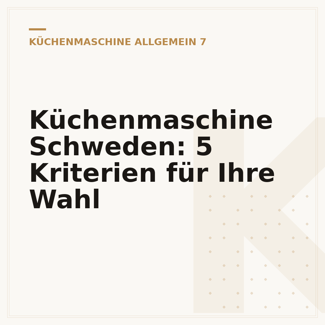 Küchenmaschine Schweden: 5 Kriterien für Ihre Wahl