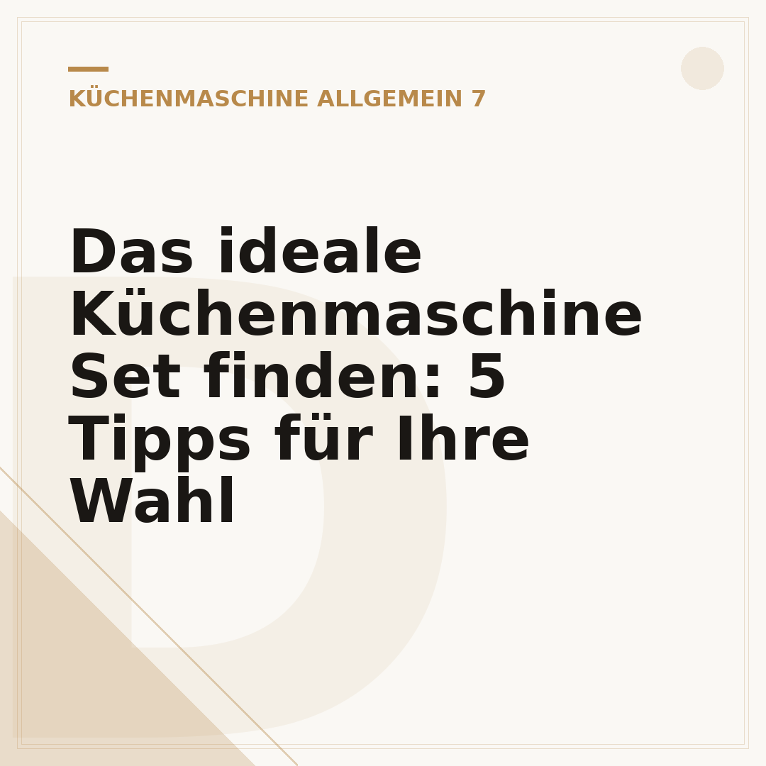 Das ideale Küchenmaschine Set finden: 5 Tipps für Ihre Wahl