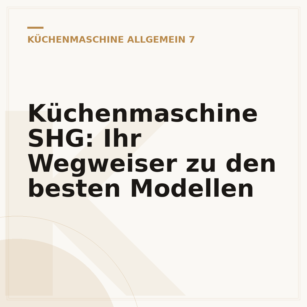 Küchenmaschine SHG: Ihr Wegweiser zu den besten Modellen