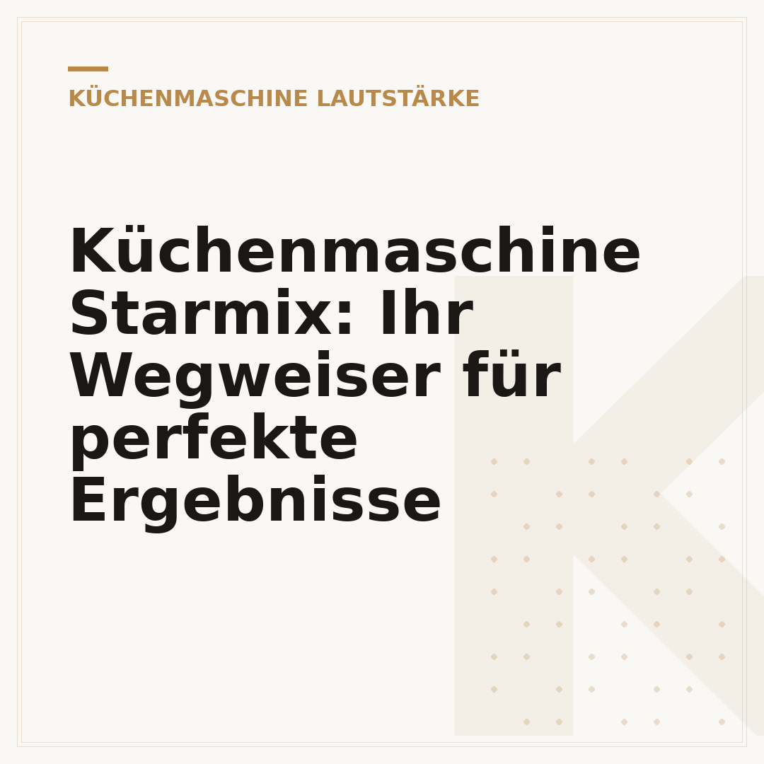 Küchenmaschine Starmix: Ihr Wegweiser für perfekte Ergebnisse