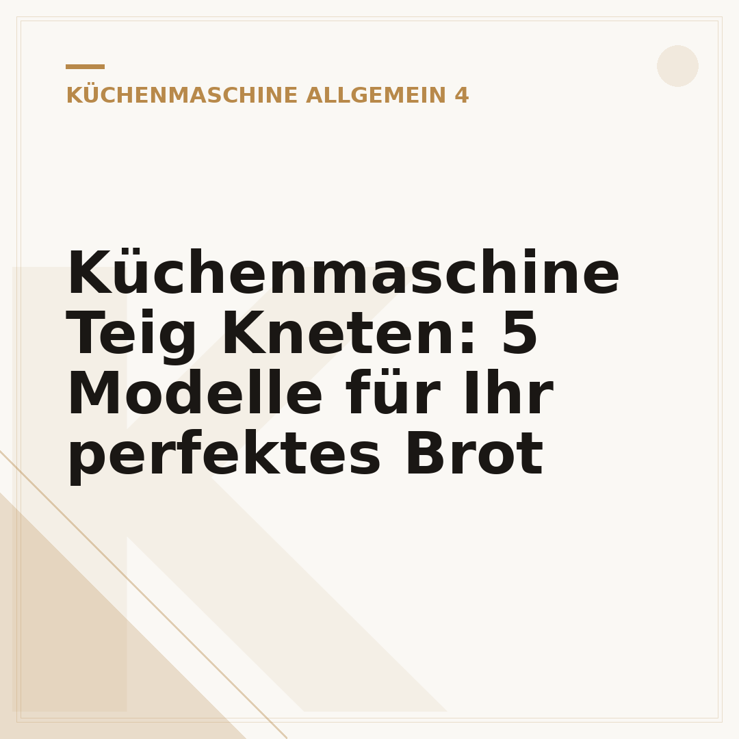 Küchenmaschine Teig Kneten: 5 Modelle für Ihr perfektes Brot