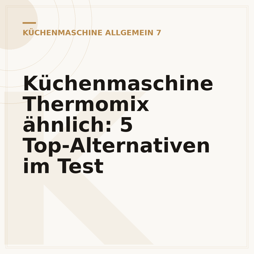 Küchenmaschine Thermomix ähnlich: 5 Top-Alternativen im Test