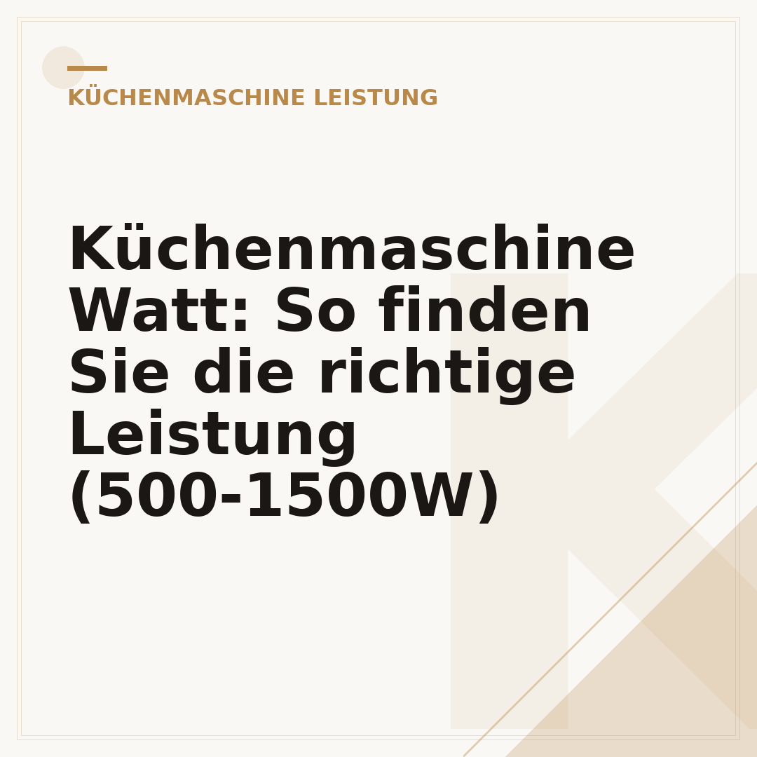 Küchenmaschine Watt: So finden Sie die richtige Leistung (500-1500W)