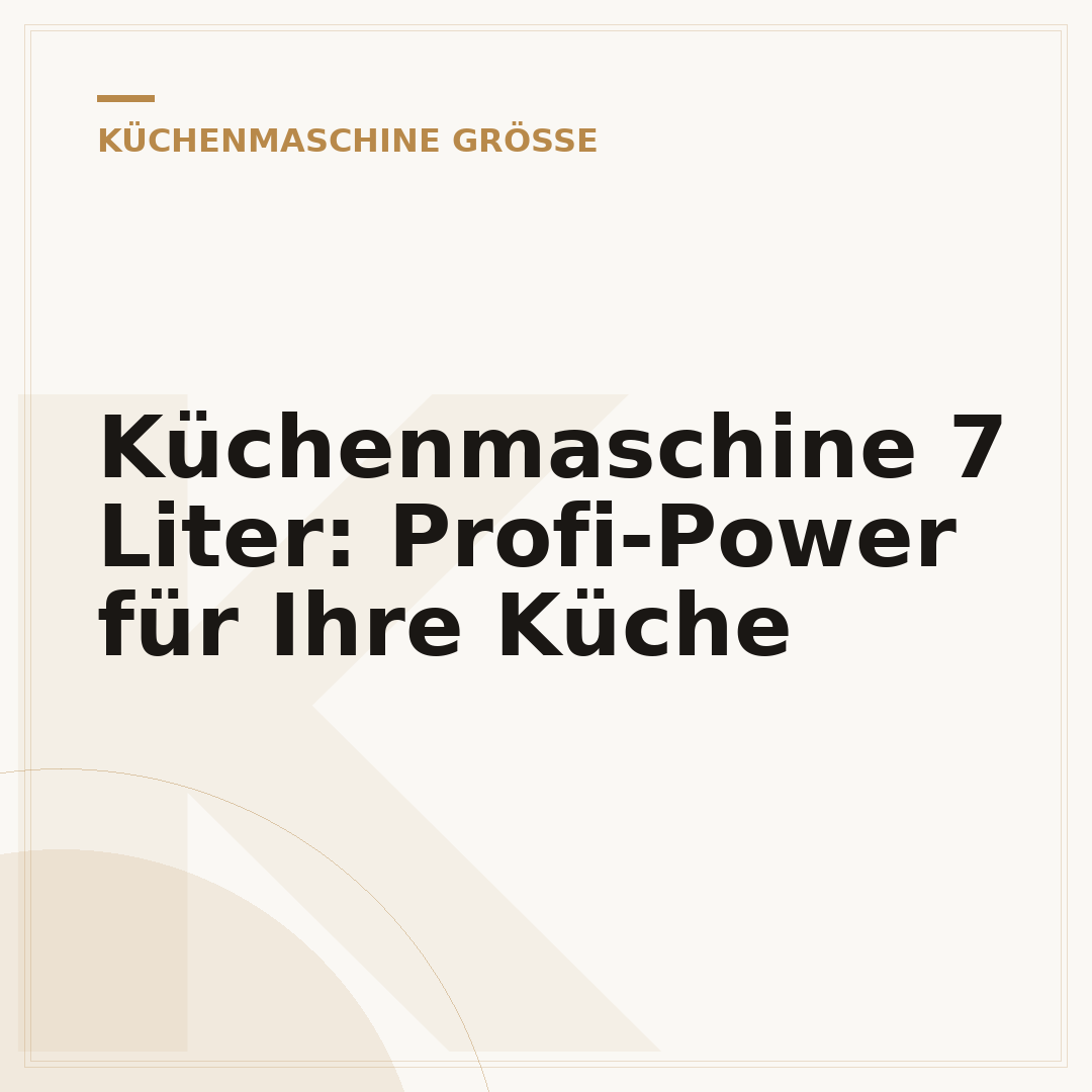 Küchenmaschine 7 Liter: Profi-Power für Ihre Küche