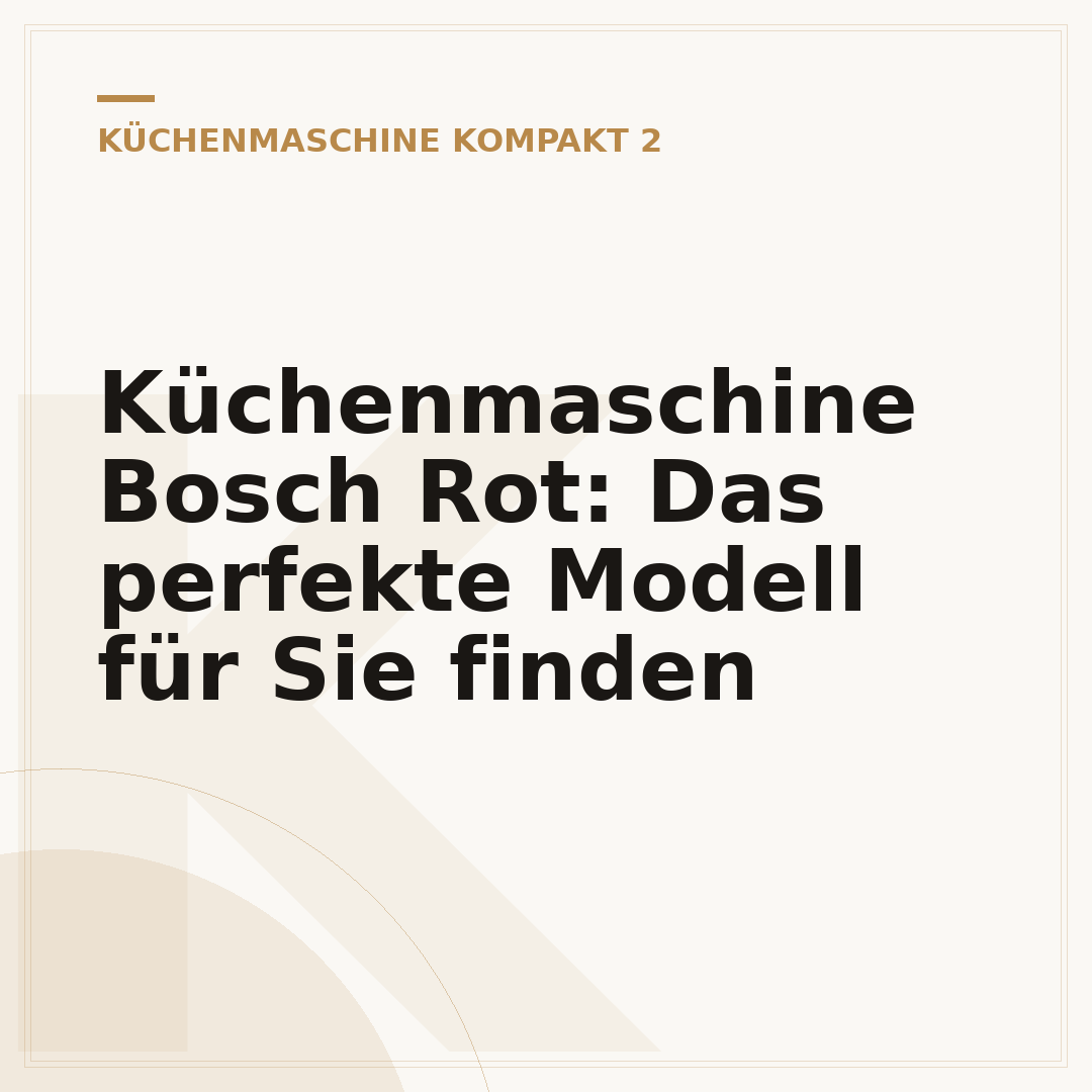 Küchenmaschine Bosch Rot: Das perfekte Modell für Sie finden
