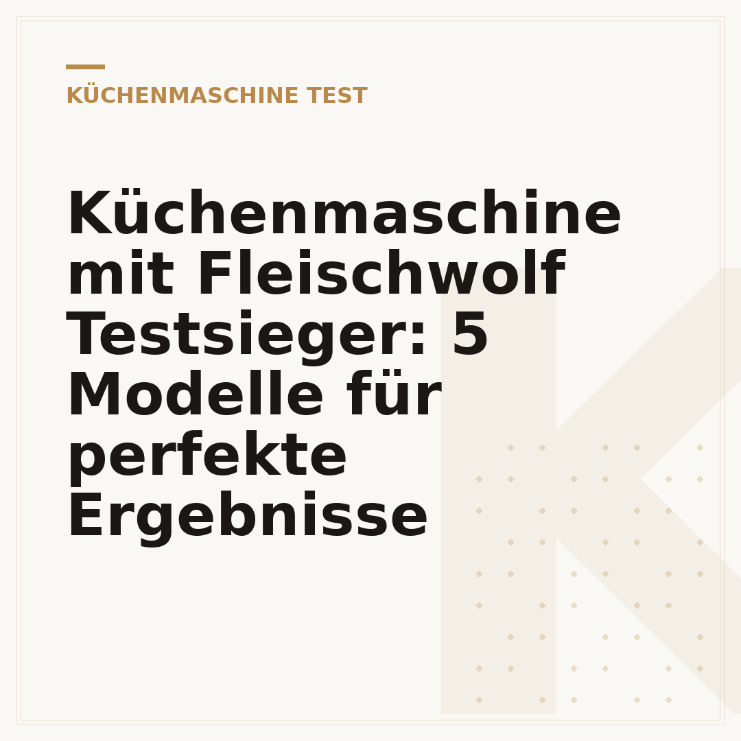 Küchenmaschine mit Fleischwolf Testsieger: 5 Modelle für perfekte Ergebnisse