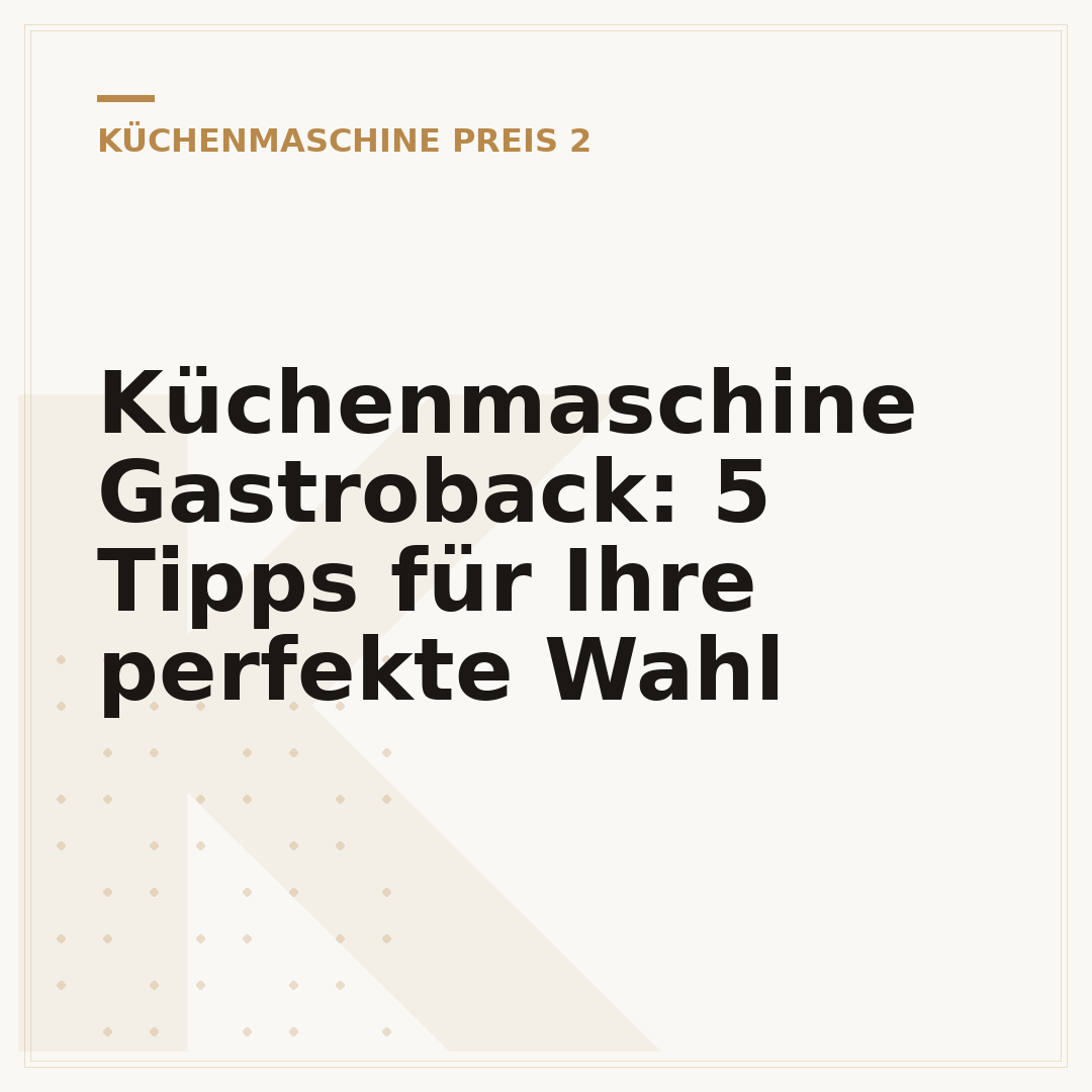 Küchenmaschine Gastroback: 5 Tipps für Ihre perfekte Wahl