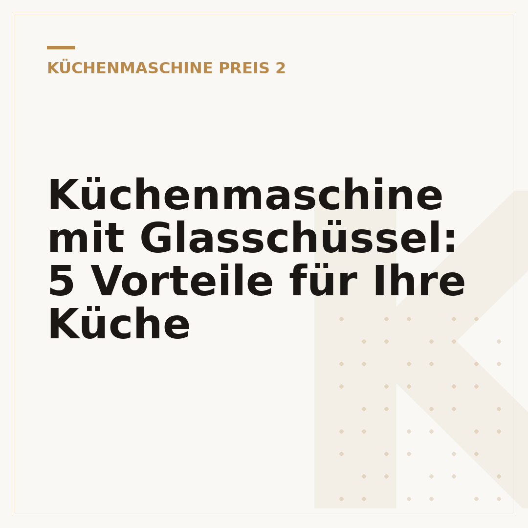 Küchenmaschine mit Glasschüssel: 5 Vorteile für Ihre Küche