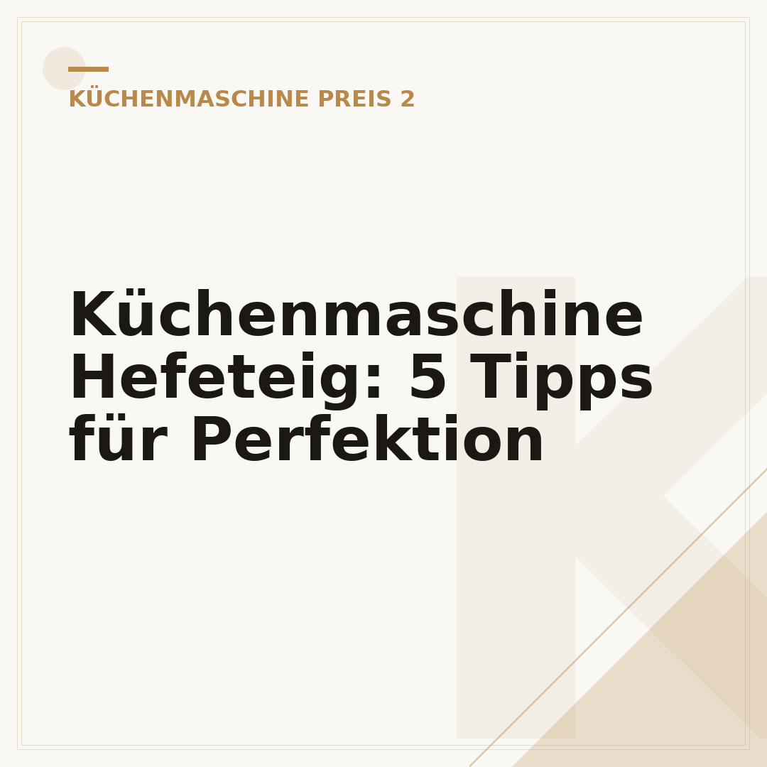Küchenmaschine Hefeteig: 5 Tipps für Perfektion