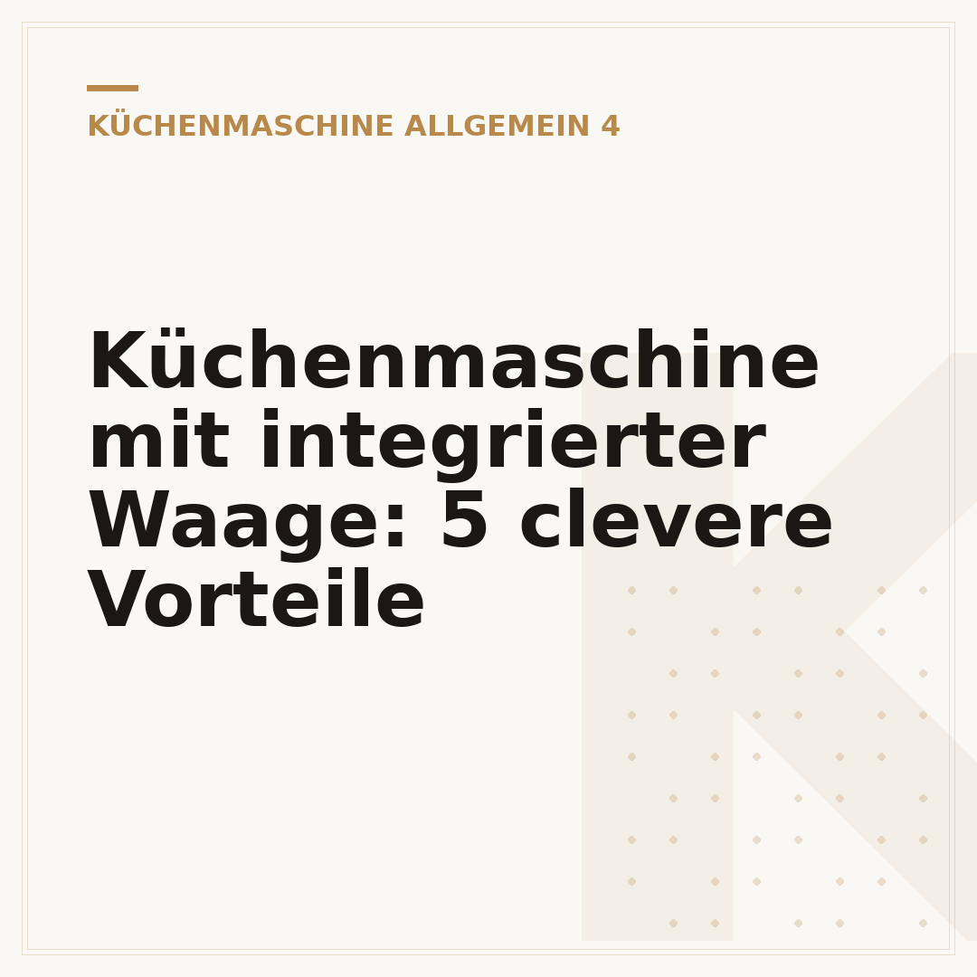 Küchenmaschine mit integrierter Waage: 5 clevere Vorteile