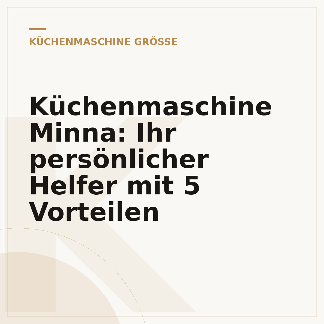 Küchenmaschine Minna: Ihr persönlicher Helfer mit 5 Vorteilen