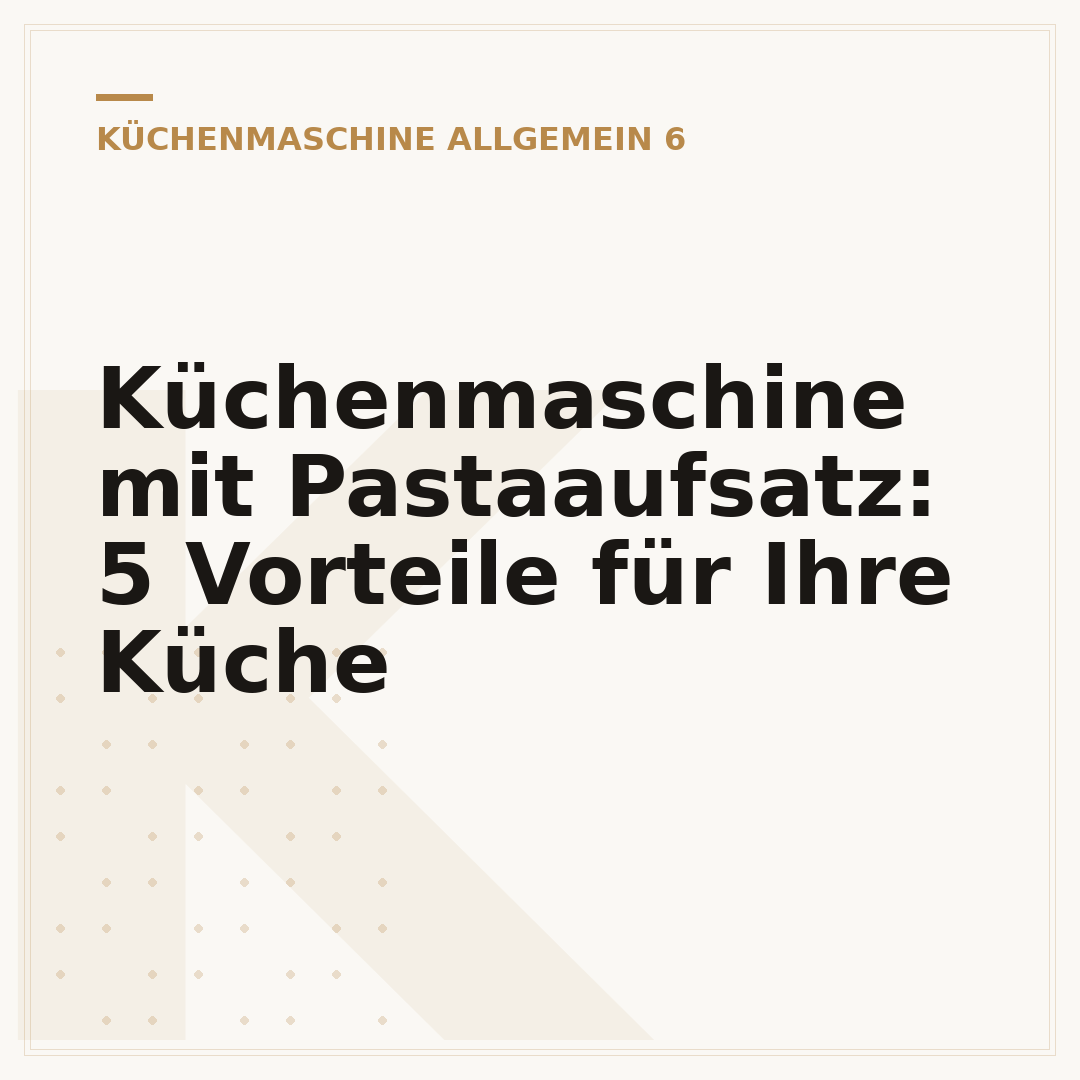 Küchenmaschine mit Pastaaufsatz: 5 Vorteile für Ihre Küche