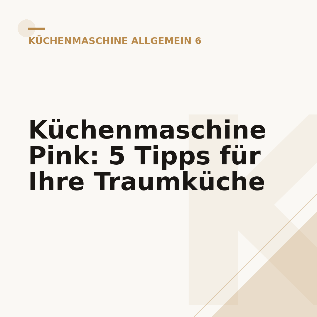 Küchenmaschine Pink: 5 Tipps für Ihre Traumküche
