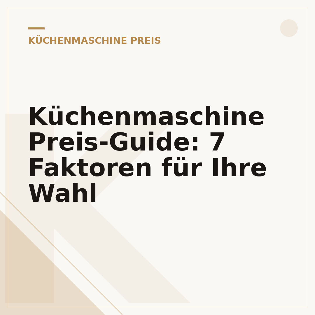 Küchenmaschine Preis-Guide: 7 Faktoren für Ihre Wahl