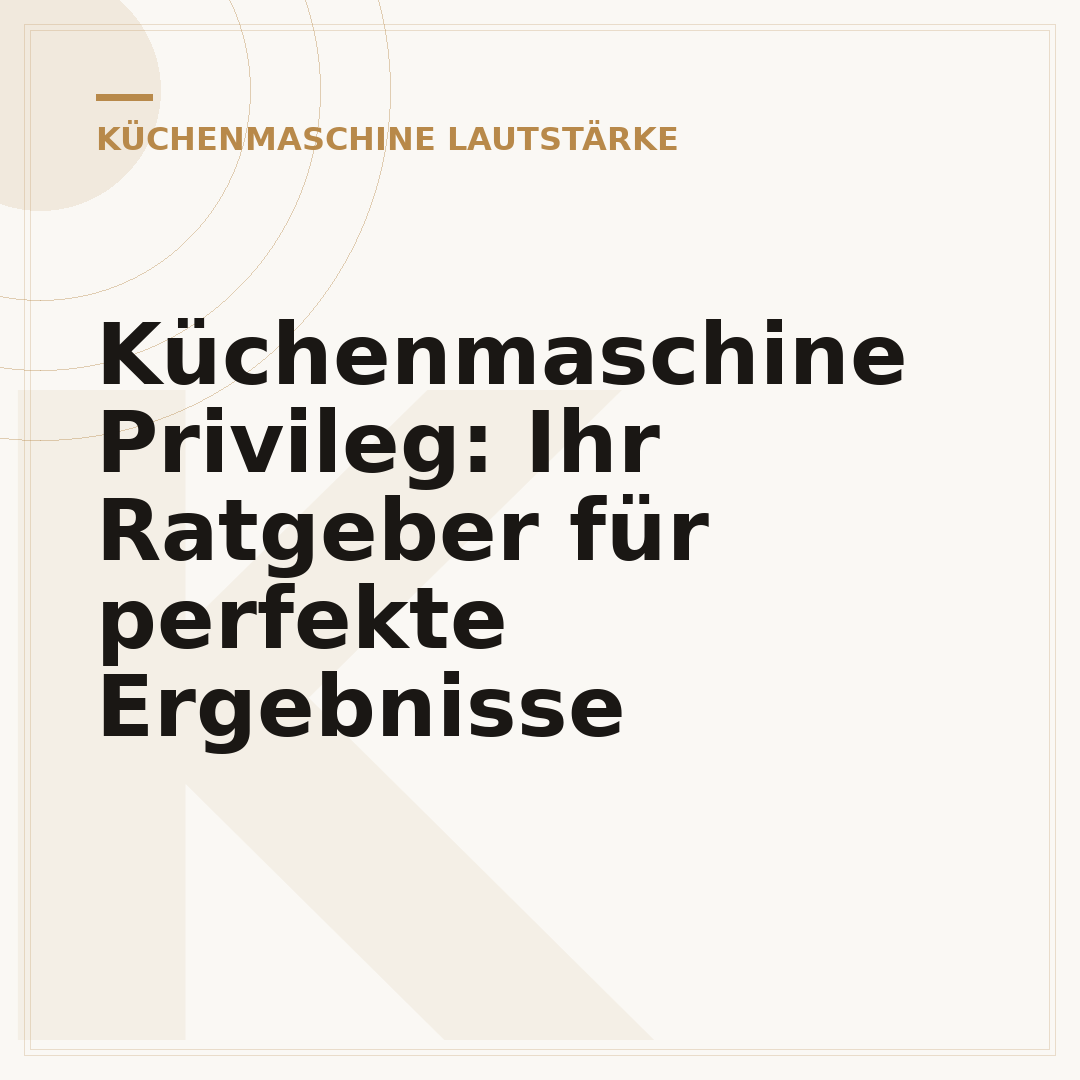 Küchenmaschine Privileg: Ihr Ratgeber für perfekte Ergebnisse