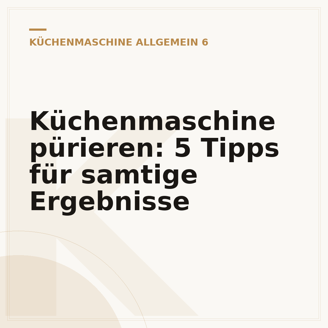 Küchenmaschine pürieren: 5 Tipps für samtige Ergebnisse