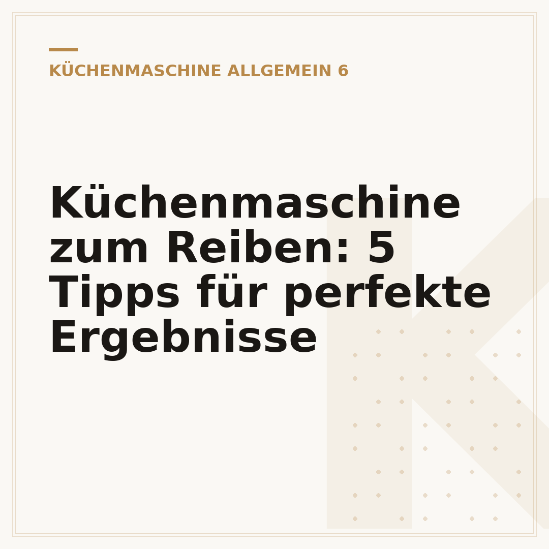 Küchenmaschine zum Reiben: 5 Tipps für perfekte Ergebnisse