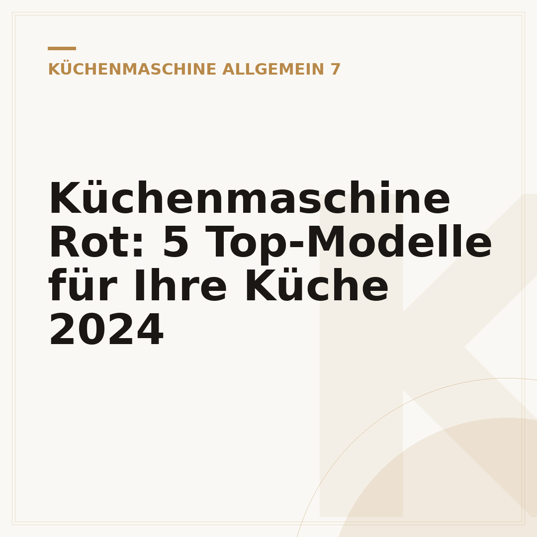 Küchenmaschine Rot: 5 Top-Modelle für Ihre Küche 2024
