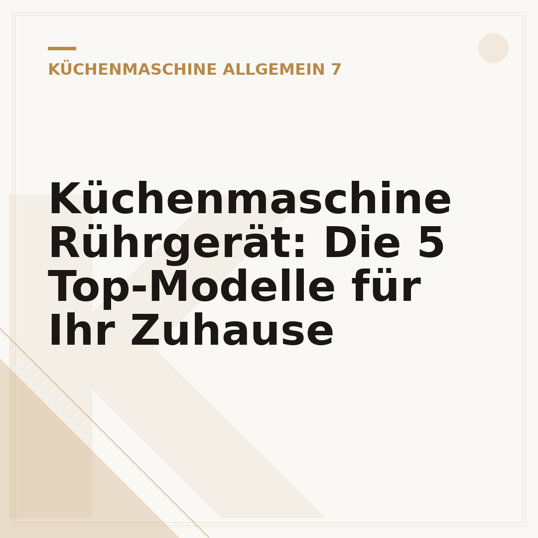 Küchenmaschine Rührgerät: Die 5 Top-Modelle für Ihr Zuhause