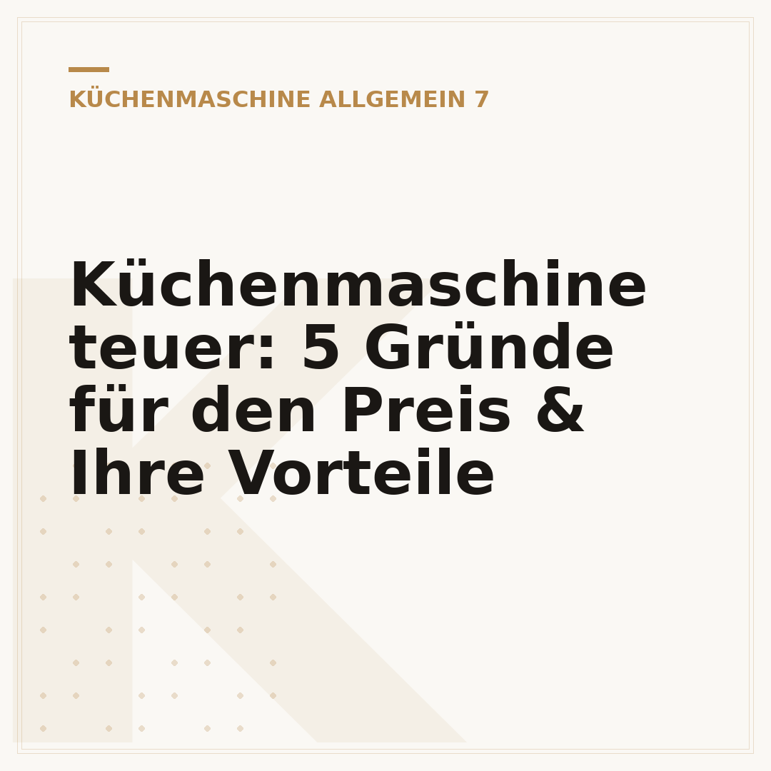 Küchenmaschine teuer: 5 Gründe für den Preis & Ihre Vorteile