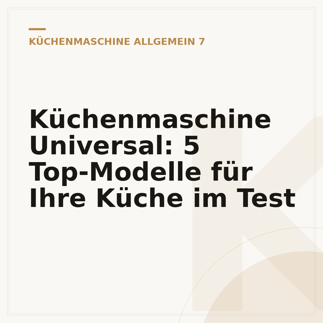Küchenmaschine Universal: 5 Top-Modelle für Ihre Küche im Test