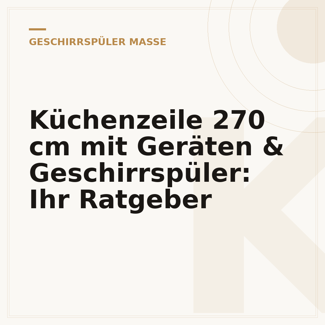 Küchenzeile 270 cm mit Geräten & Geschirrspüler: Ihr Ratgeber