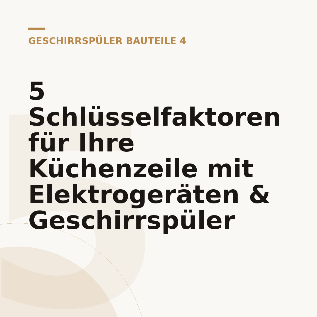 5 Schlüsselfaktoren für Ihre Küchenzeile mit Elektrogeräten & Geschirrspüler