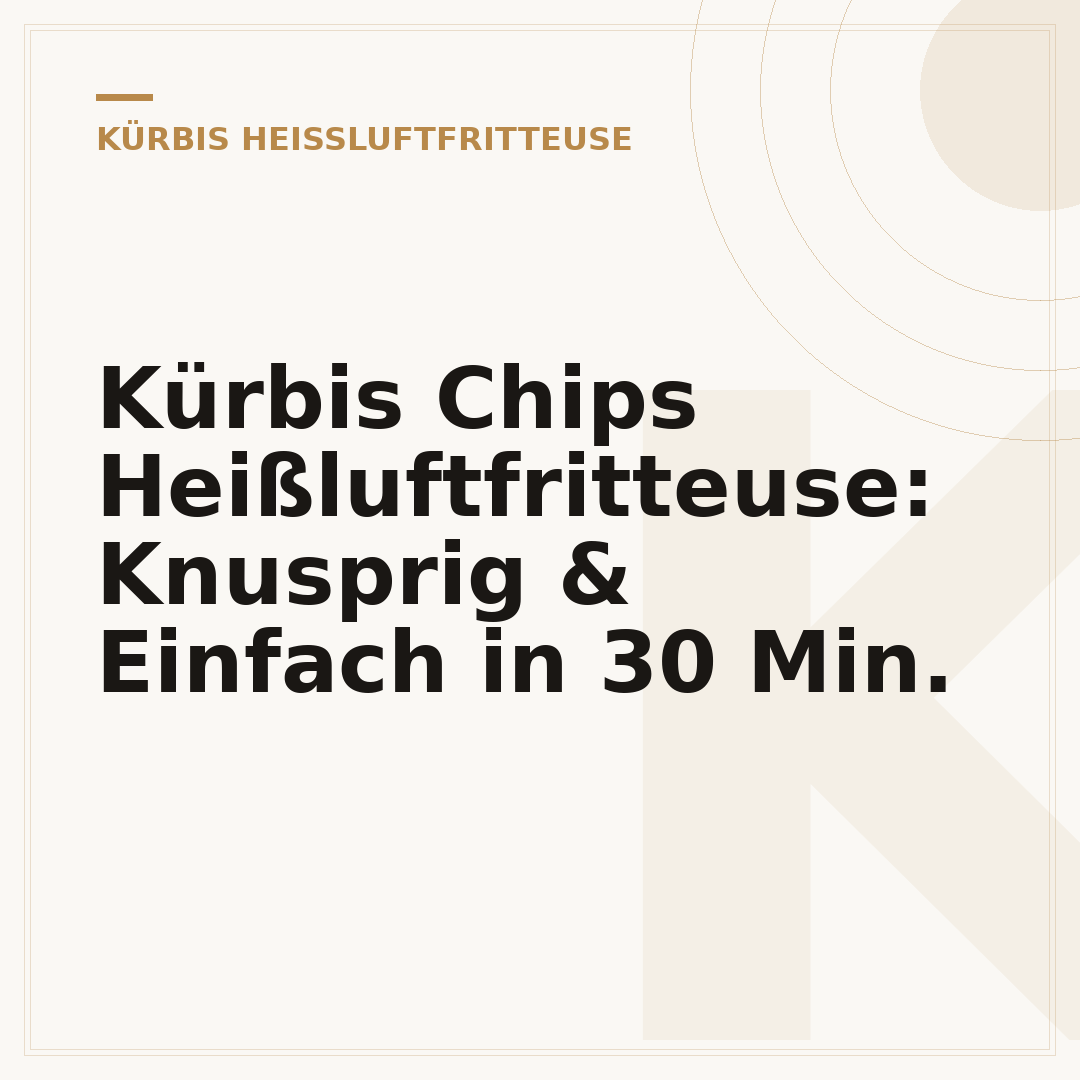 Kürbis Chips Heißluftfritteuse: Knusprig & Einfach in 30 Min.