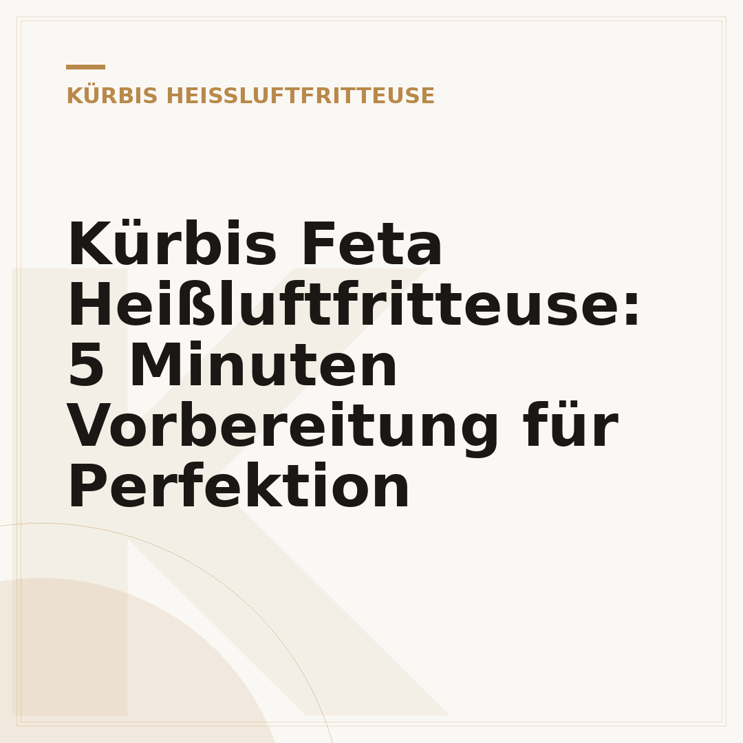 Kürbis Feta Heißluftfritteuse: 5 Minuten Vorbereitung für Perfektion