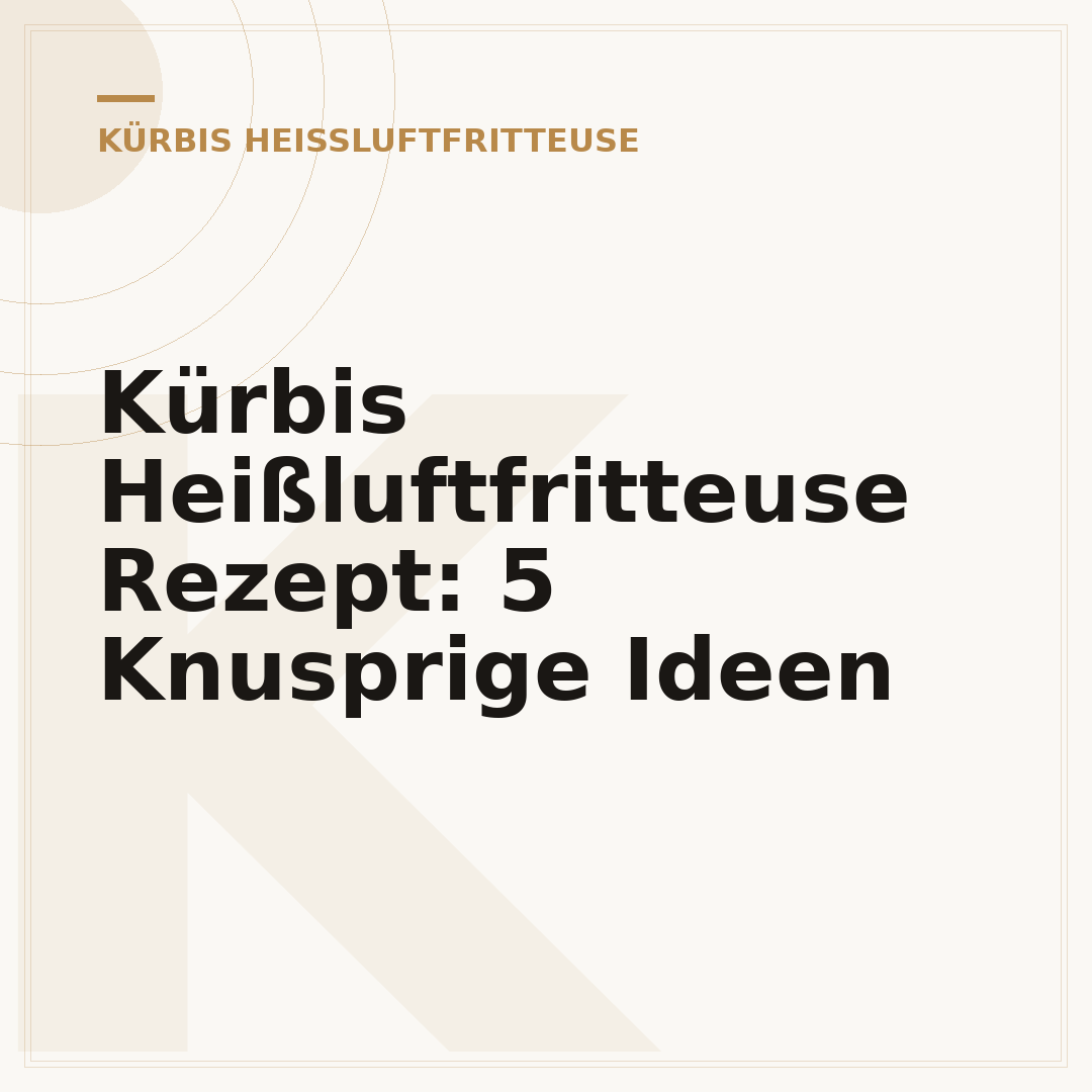 Kürbis Heißluftfritteuse Rezept: 5 Knusprige Ideen