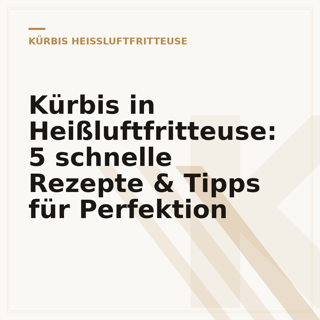 Kürbis in Heißluftfritteuse: 5 schnelle Rezepte & Tipps für Perfektion