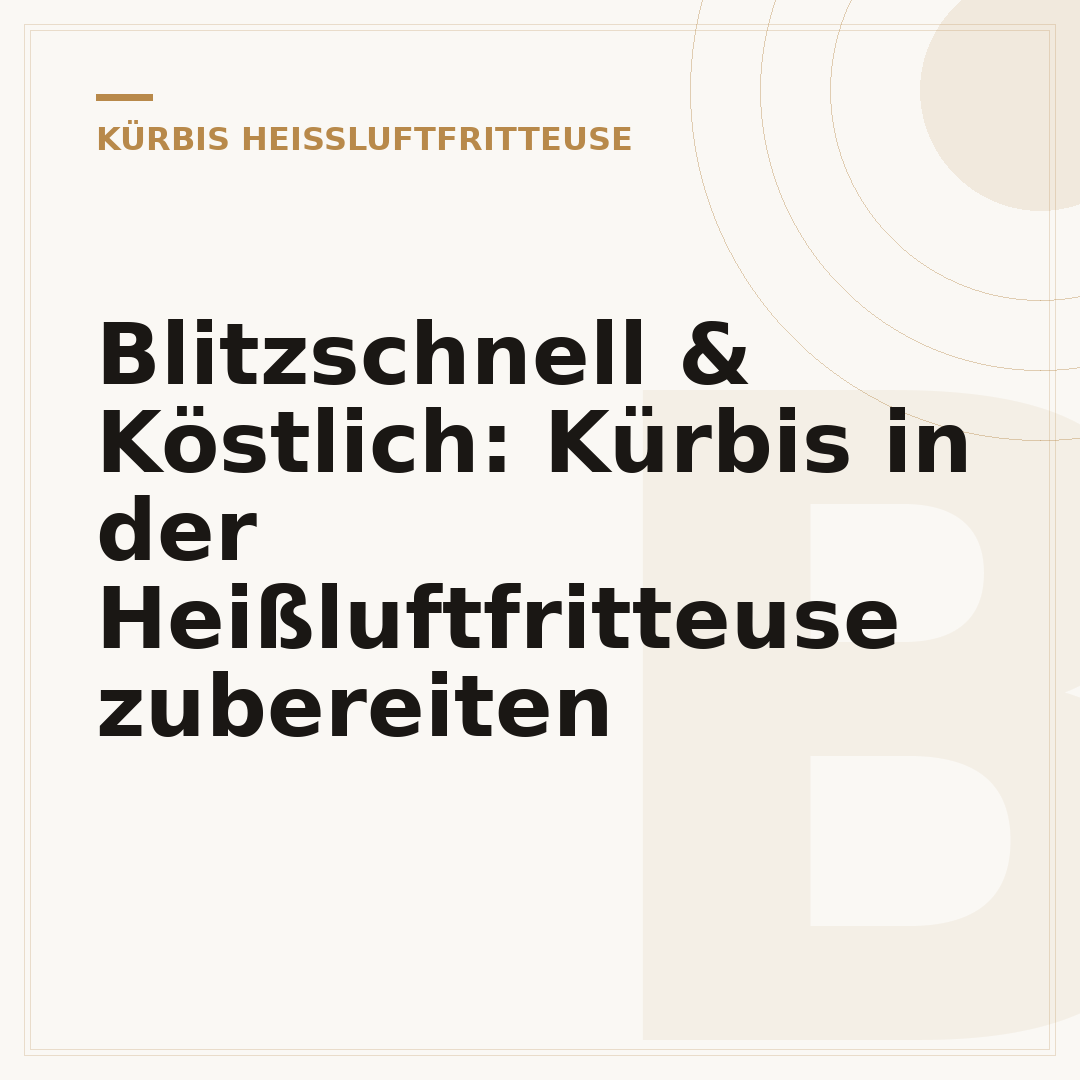 Blitzschnell & Köstlich: Kürbis in der Heißluftfritteuse zubereiten