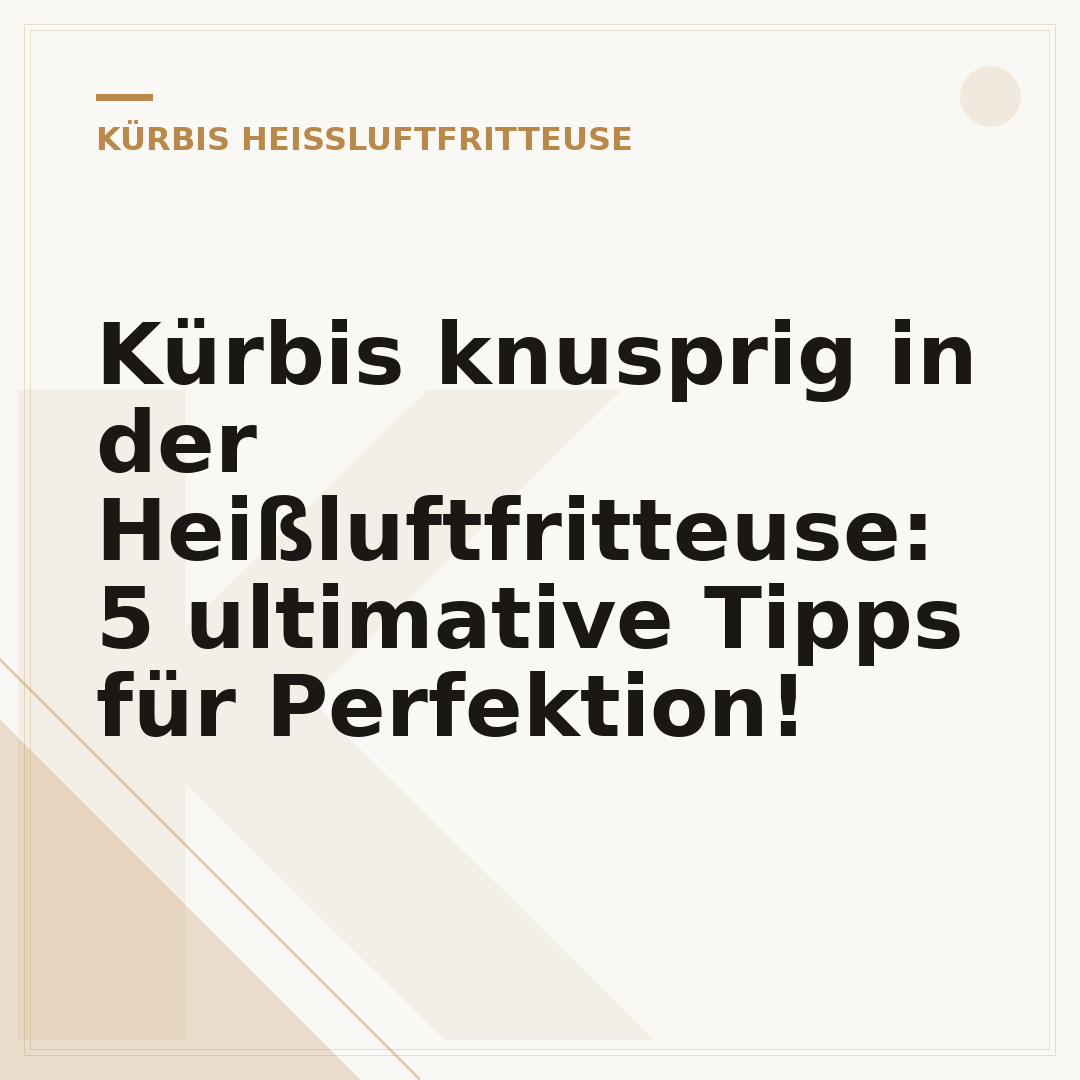 Kürbis knusprig in der Heißluftfritteuse: 5 ultimative Tipps für Perfektion!