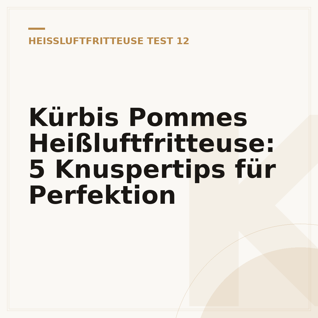 Kürbis Pommes Heißluftfritteuse: 5 Knuspertips für Perfektion